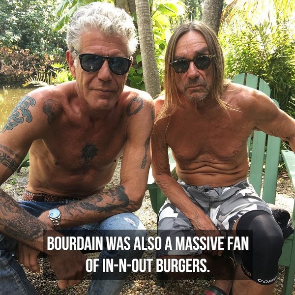 anthony bourdain iggy pop - Bourdain Was Also A Massive Fan Of InNOut Burgers.