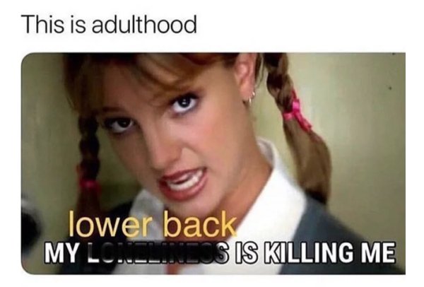 lower back pain meme - This is adulthood lower back My Lc.L.Lus Is Killing Me