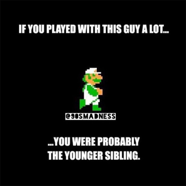 funny kids will understand memes - If You Played With This Guy A Lot... ...You Were Probably The Younger Sibling.