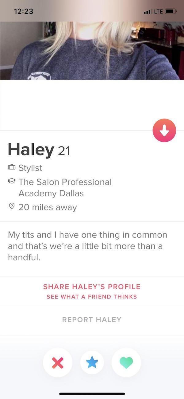 tinder uncircumcised - vil Lte Haley 21 Stylist The Salon Professional Academy Dallas 20 miles away My tits and I have one thing in common and that's we're a little bit more than a handful. Haley'S Profile See What A Friend Thinks Report Haley