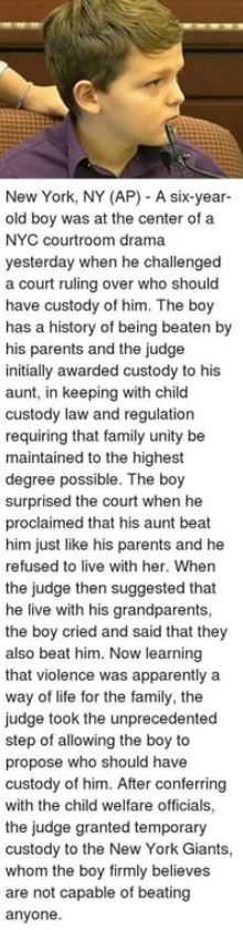 animal - New York, Ny Ap A sixyear old boy was at the center of a Nyc courtroom drama yesterday when he challenged a court ruling over who should have custody of him. The boy has a history of being beaten by his parents and the judge initially awarded cus