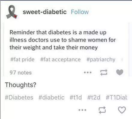 diagram - sweetdiabetic Reminder that diabetes is a made up illness doctors use to shame women for their weight and take their money pride acceptance 97 notes Thoughts?