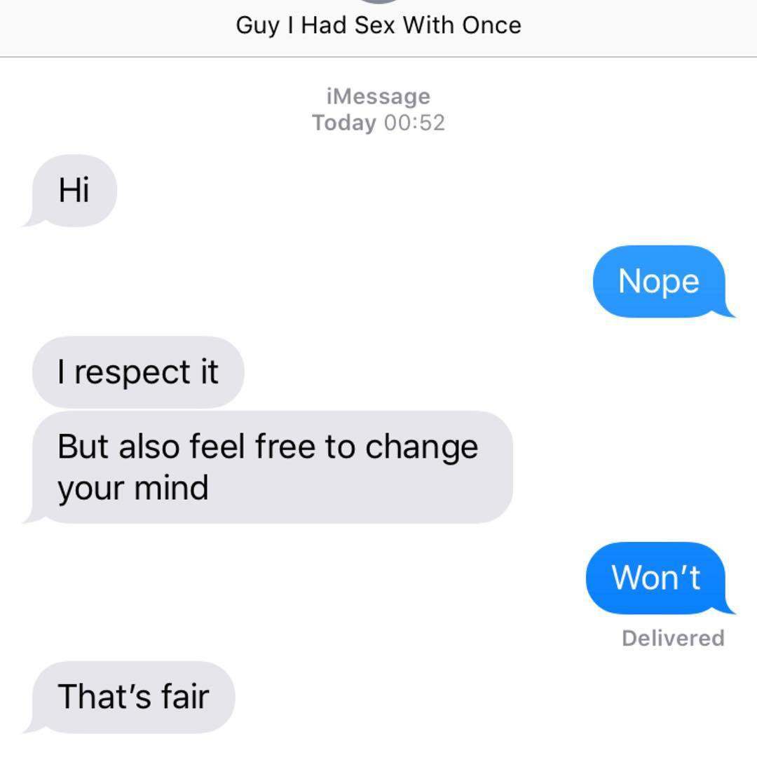 website - Guy I Had Sex With Once iMessage Today Nope I respect it But also feel free to change your mind Won't Delivered That's fair