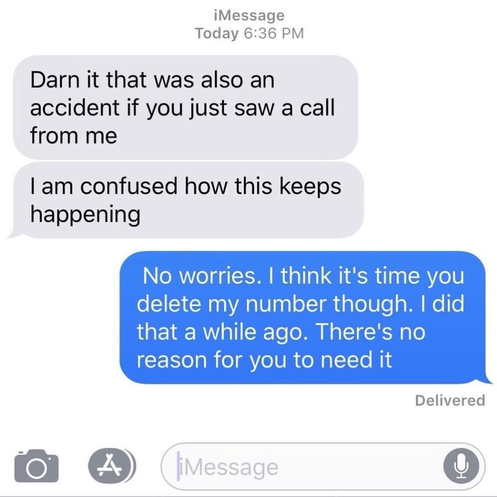 bts break up texts - iMessage Today Darn it that was also an accident if you just saw a call from me I am confused how this keeps happening No worries. I think it's time you delete my number though. I did that a while ago. There's no reason for you to nee
