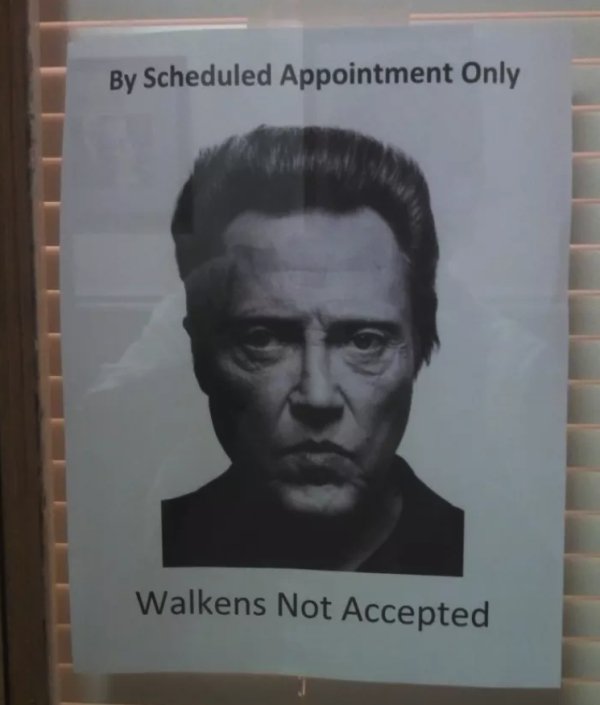 dank meme - christopher walken - By Scheduled Appointment Only Walkens Not Accepted