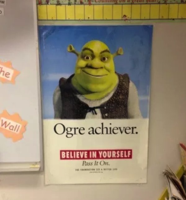 dank meme - shrek 2 - ew . he Wall Ogre achiever. Believe In Yourself Pass It On. .