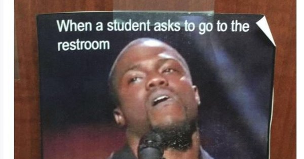 dank meme - student asks to go - When a student asks to go to the restroom