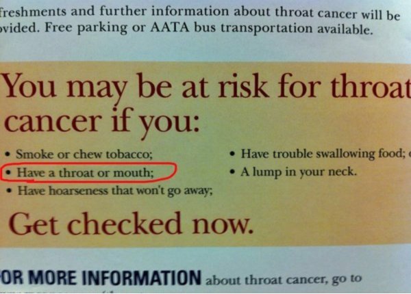 stupid but funny jokes - Freshments and further information about throat cancer will be ovided. Free parking or Aata bus transportation available. You may be at risk for throat cancer if you Smoke or chew tobacco; Have a throat or mouth; Have hoarseness t