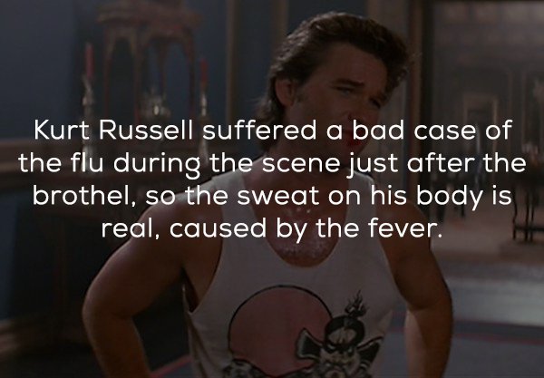 photo caption - Kurt Russell suffered a bad case of the flu during the scene just after the brothel, so the sweat on his body is real, caused by the fever.