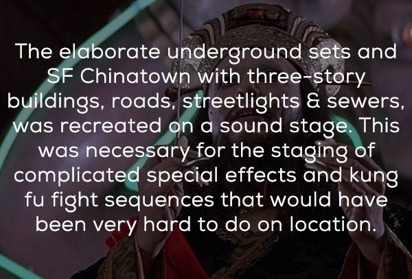 photo caption - The elaborate underground sets and Sf Chinatown with threestory buildings, roads, streetlights & sewers, was recreated on a sound stage. This was necessary for the staging of complicated special effects and kung fu fight sequences that wou