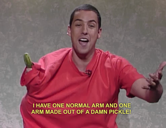 adam sandler pickle arm - I Have One Normal Arm And One Arm Made Out Of A Damn Pickle!