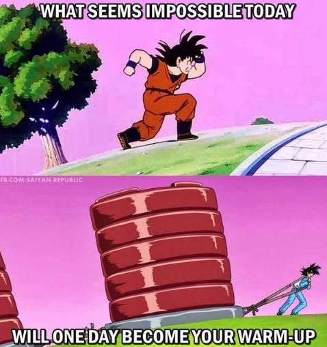 What Seems Impossible Today Fb Com Saiyan Republic Will One Day Become Your WarmUp