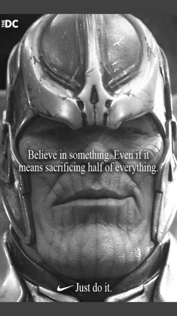 memes - josh brolin endgame - Edc Believe in something. Even if it means sacrificing half of everything. Just do it.