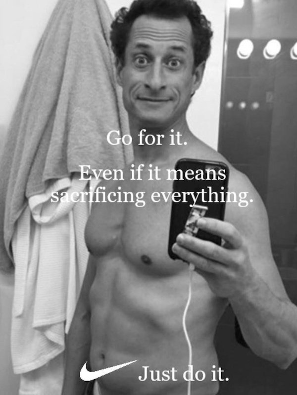 memes - anthony weiner wife - Go for it. Even if it means sacrificing everything. Just do it.