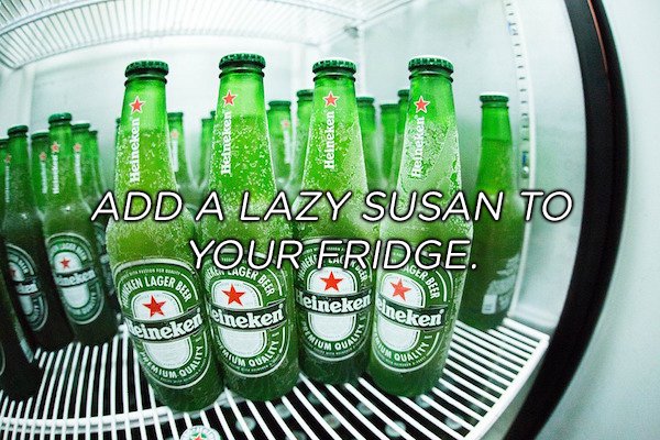 No more fighting with 15 tupperware containers to get to your beer. Throw a lazy Susan on each shelf and spend more time drinking.