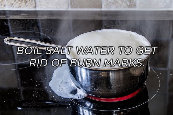 Get a little carried away while taking folks to flavor town and now your favorite pan is covered with burn marks? Fill the pot or pan with cold water and two to three tablespoons of salt and let it sit overnight. The next day, bring the water to a boil, pour it out, and do a final wash with soap.