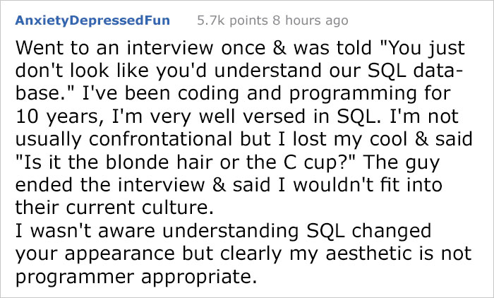 victoria secret model programmer - AnxietyDepressed Fun points 8 hours ago Went to an interview once & was told "You just don't look you'd understand our Sql data base." I've been coding and programming for 10 years, I'm very well versed in Sql. I'm not u