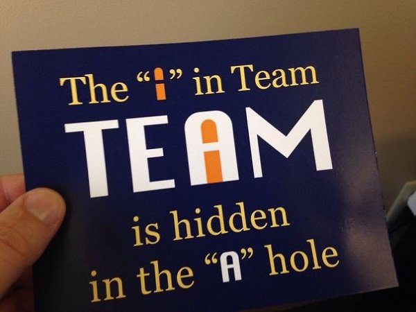 there is no i in team meme - The in Team Team is hidden in the A hole