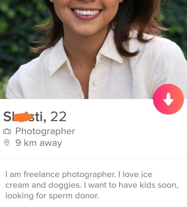tinder - smile - Sh Isti, 22 If Photographer 9 km away Tam freelance photographer. I love ice cream and doggies. I want to have kids soon, looking for sperm donor.