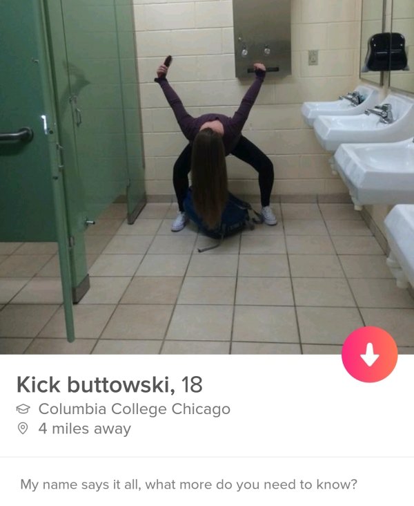 tinder - tinder shamelessy - Kick buttowski, 18 Columbia College Chicago 4 miles away My name says it all, what more do you need to know?