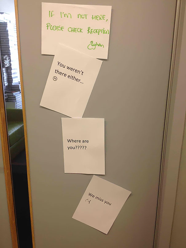 funny office notes - If I'm Not Here, Please Check Reception Eghen You weren't there either... Where are you????? We miss you