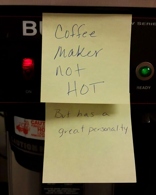 funny public notices - V Serie B Coffee maker not Hot Ready On But has a great personality