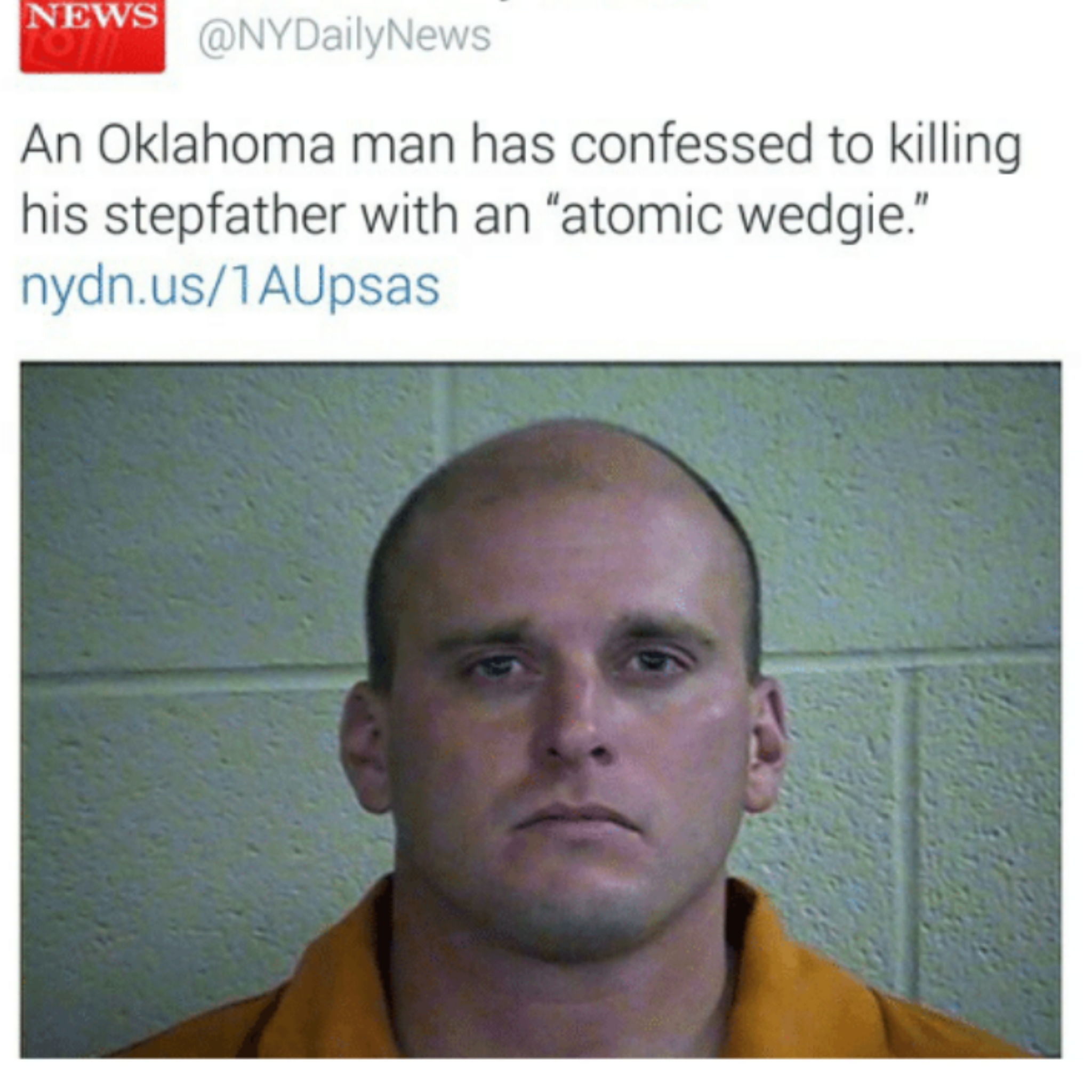 atomic wedgie death - News DailyNews An Oklahoma man has confessed to killing his stepfather with an "atomic wedgie." nydn.us1AUpsas