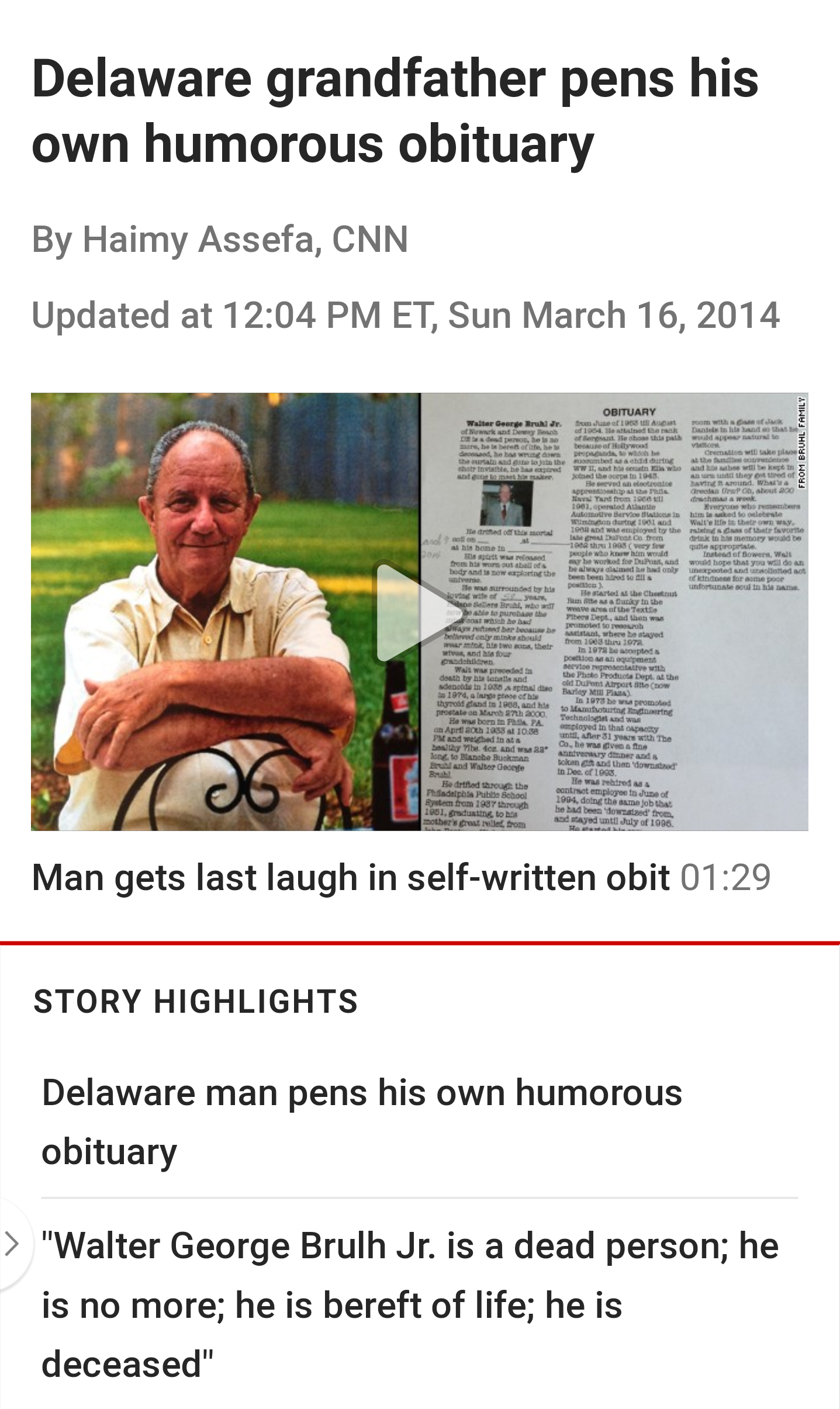 media - Delaware grandfather pens his own humorous obituary By Haimy Assefa, Cnn Updated at Et, Sun Man gets last laugh in selfwritten obit Story Highlights Delaware man pens his own humorous obituary > "Walter George Brulh Jr. is a dead person; he is no 