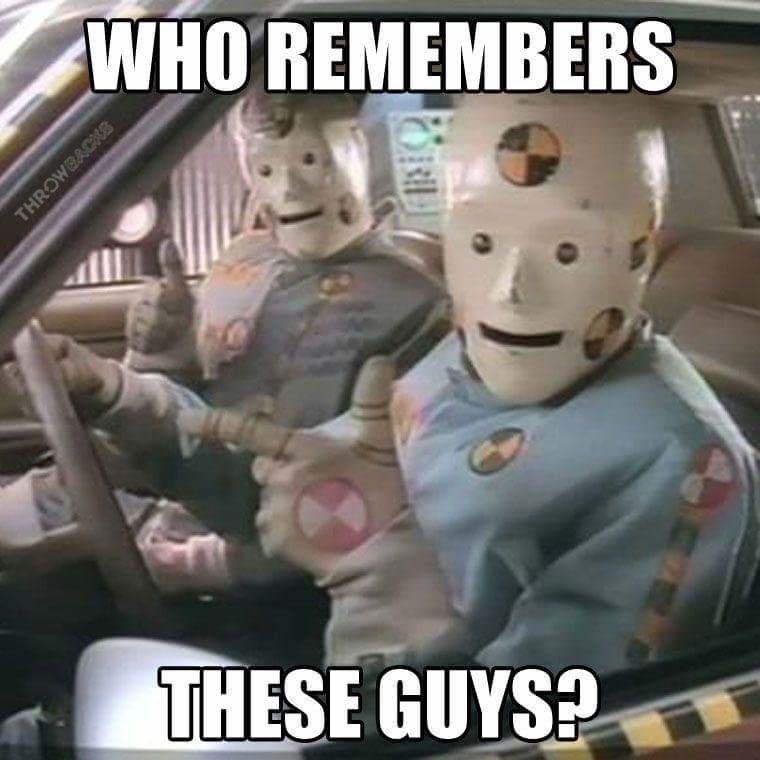 crash test dummies meme - Who Remembers Throweros These Guys?