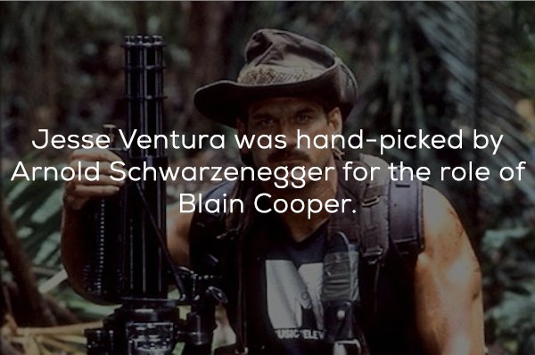 aint got time to bleed - Jesse Ventura was handpicked by Arnold Schwarzenegger for the role of Blain Cooper.