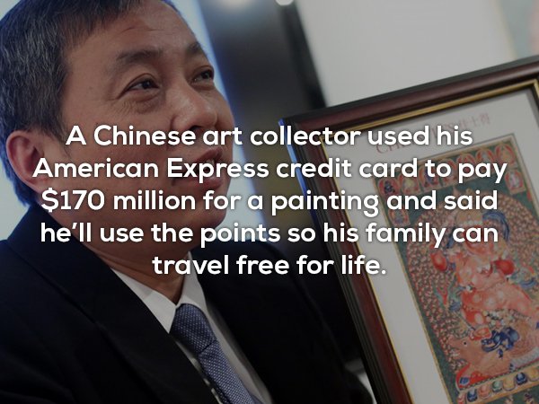 wtf facts - photo caption - A Chinese art collector used his American Express credit card to pay $170 million for a painting and said he'll use the points so his family can travel free for life.