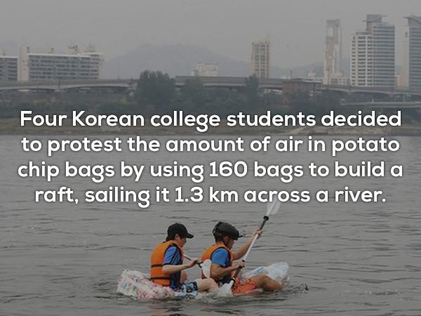 wtf facts - potato chip bag raft - Four Korean college students decided to protest the amount of air in potato chip bags by using 160 bags to build a raft, sailing it 1.3 km across a river.