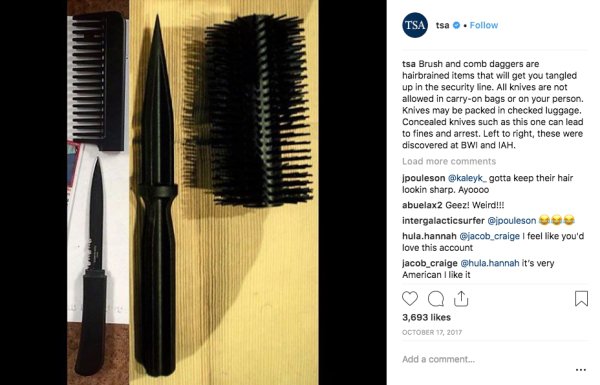 brush - Tsa tsa . tsa Brush and comb daggers are hairbrained items that will get you tangled up in the security line. All knives are not allowed in carryon bags or on your person. Knives may be packed in checked luggage. Concealed knives such as this one 