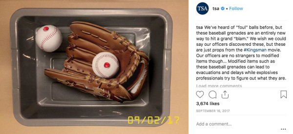 chocolate - Tsa tsa . tsa We've heard of "foul" balls before, but these baseball grenades are an entirely new way to hit a grand "blam." We wish we could say our officers discovered these, but these are just props from the movie. Our officers are no stran