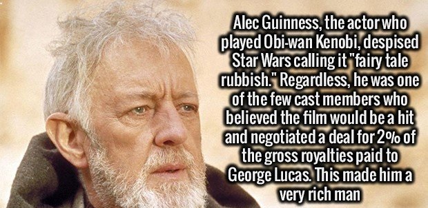 star wars obi wan - Alec Guinness, the actor who played ObiWan Kenobi, despised Star Wars calling it "fairy tale rubbish." Regardless, he was one of the few cast members who believed the film would be a hit and negotiated a deal for 2% of the gross royalt