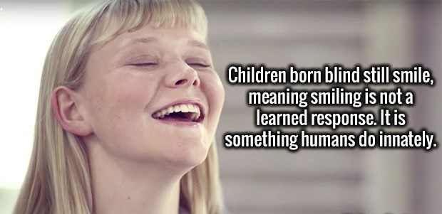 photo caption - Children born blind still smile, meaning smiling is not a learned response. It is something humans do innately.