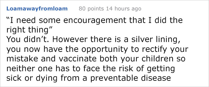 handwriting - Loamawayfromloam 80 points 14 hours ago "I need some encouragement that I did the right thing" You didn't. However there is a silver lining, you now have the opportunity to rectify your mistake and vaccinate both your children so neither one