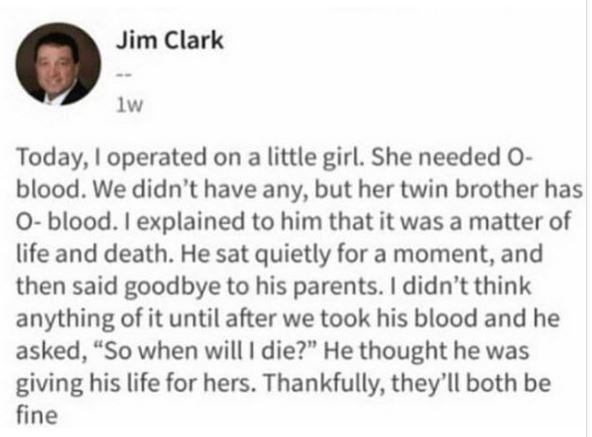 scottish twitter donut - Jim Clark lw Today, I operated on a little girl. She needed O blood. We didn't have any, but her twin brother has 0blood. I explained to him that it was a matter of life and death. He sat quietly for a moment, and then said goodby