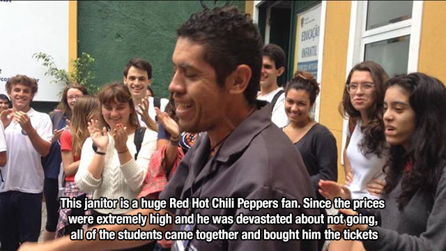 Kindness - Co This janitor is a huge Red Hot Chili Peppers fan. Since the prices were extremely high and he was devastated about not going, all of the students came together and bought him the tickets