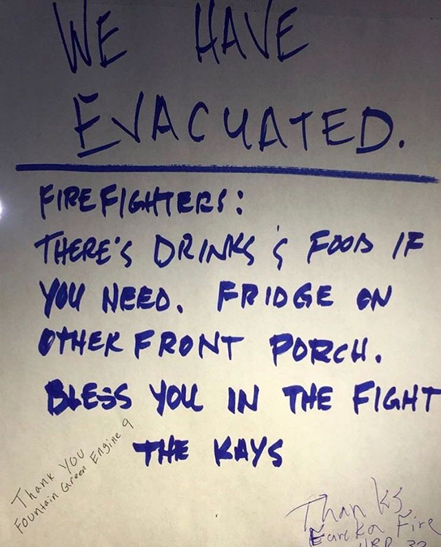 handwriting - We Have Evacuated. Fire Fighters There'S Drinks's Food If You Need, Fridge On Other Front Porch. Bless You In The Fight ou cins in The Kays 9 Engine Green Thank you Thanks, Fountain and Rr 32 reka fire