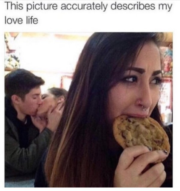 memes - describes my love life - This picture accurately describes my love life