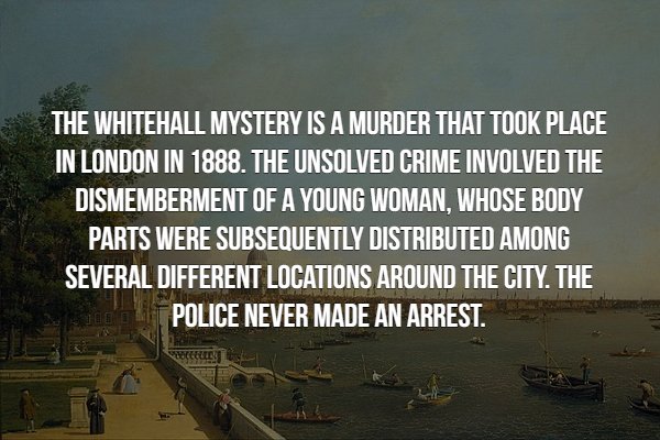 creepy fact creepy video game facts - The Whitehall Mystery Is A Murder That Took Place In London In 1888. The Unsolved Crime Involved The Dismemberment Of A Young Woman, Whose Body Parts Were Subsequently Distributed Among Several Different Locations Aro