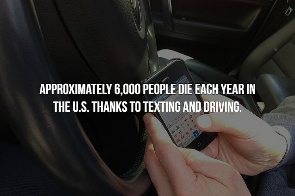 creepy fact no smartphone while driving - Approximately 6,000 People Die Each Year In The U.S. Thanks To Texting And Driving. e @