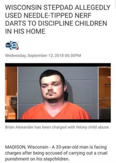 photo caption - Wisconsin Stepdad Allegedly Used NeedleTipped Nerf Darts To Discipline Children In His Home Wednesday, Pm Brian Alexander has been charged with felony child abuse Madison, Wisconsin A 33yearold man is facing charges after being accused of 