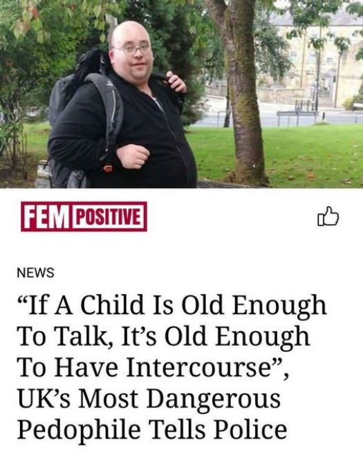 most dangerous pedophile says talk - Fem Positive News "If A Child Is Old Enough To Talk, It's Old Enough To Have Intercourse, Uk's Most Dangerous Pedophile Tells Police
