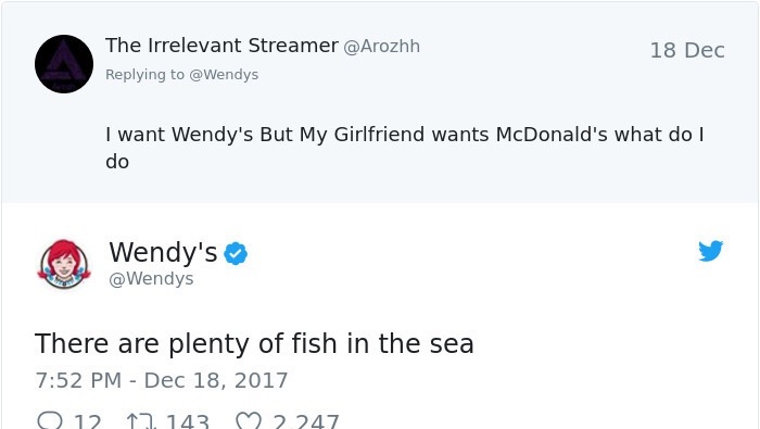 angle - The Irrelevant Streamer 18 Dec I want Wendy's But My Girlfriend wants McDonald's what do I do Wendy's There are plenty of fish in the sea 0 12 17 143 2247
