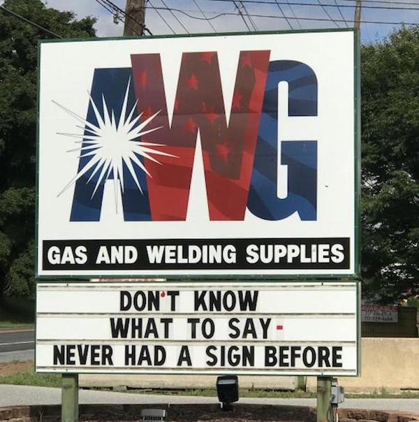 american welding and gas - Gas And Welding Supplies Don'T Know What To Say Never Had A Sign Before