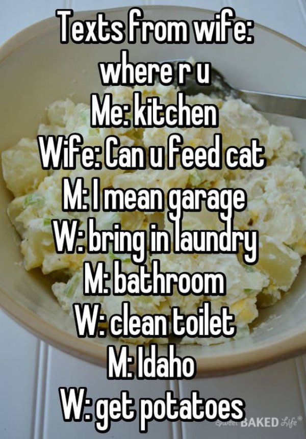 relationship memes - marriage wife memes funny - Texts from wife whereru Mekitchen WifeCanufeed cat MImean garage W bring in laundry Mbathroom Wclean toilet M Idaho Weget potatoes, Aked 4