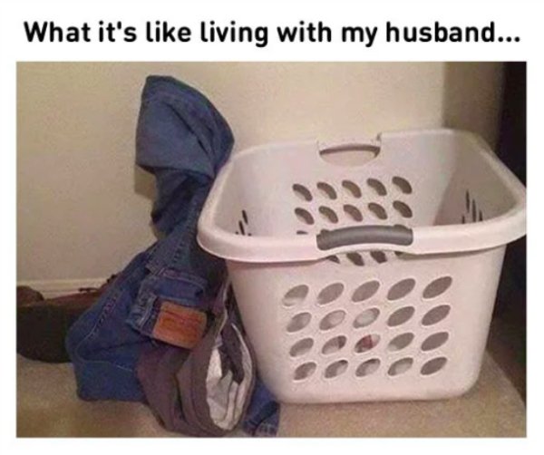 relationship memes - it's like living with a man - What it's living with my husband...
