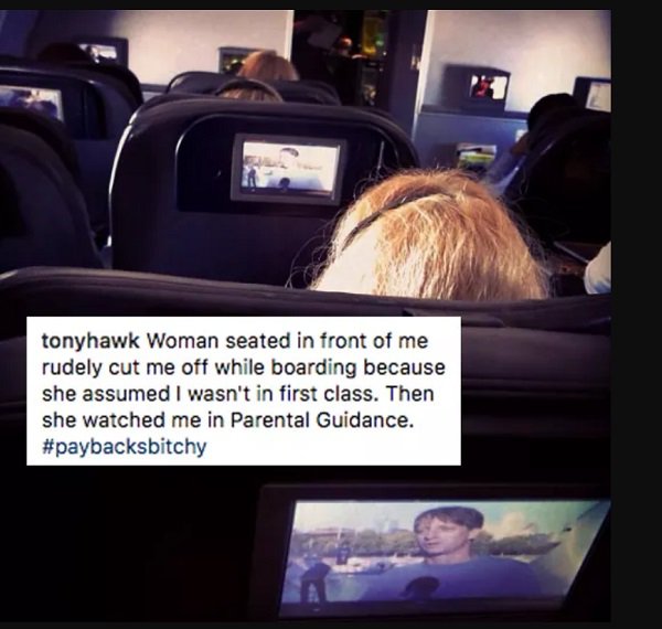 tony hawk first class - tonyhawk Woman seated in front of me rudely cut me off while boarding because she assumed I wasn't in first class. Then she watched me in Parental Guidance.